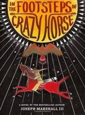 In the Footsteps of Crazy Horse Exciting New Chapter Books for 10 Year Olds